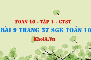 Bài 9 trang 57 SGK Toán 10 tập 1 Chân trời sáng tạo